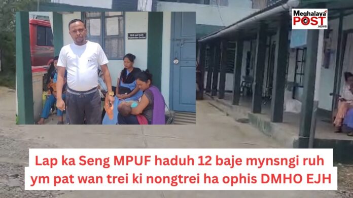 Lap Ka Seng Mpuf Haduh 12 Baje Mynsngi Ruh Ym Pat Wan Trei Ki Nongtrei Ha Ophis Dmho Ejh